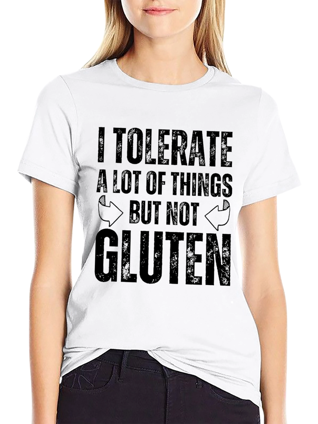 I Tolerate A Lot T-Shirt - Gluten Free