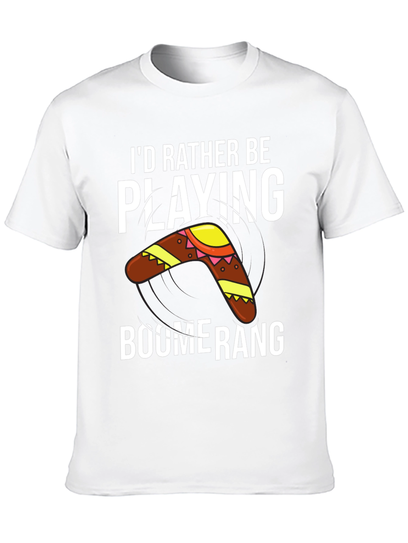 Boomerang T-Shirt: Id Rather Be Playing