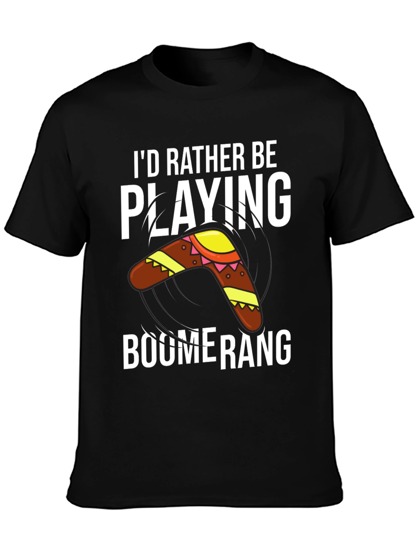 Boomerang T-Shirt: Id Rather Be Playing
