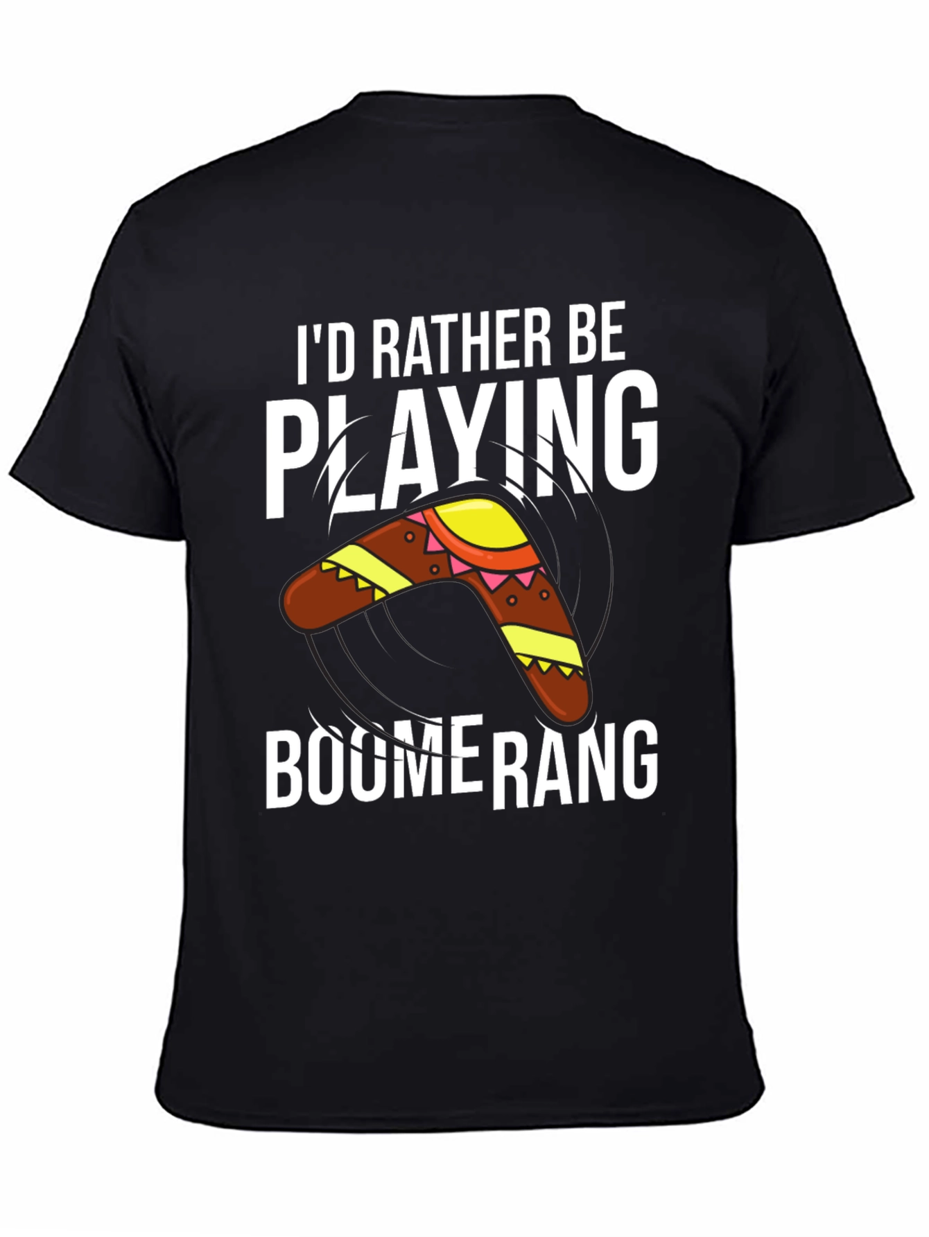 Boomerang T-Shirt: Id Rather Be Playing