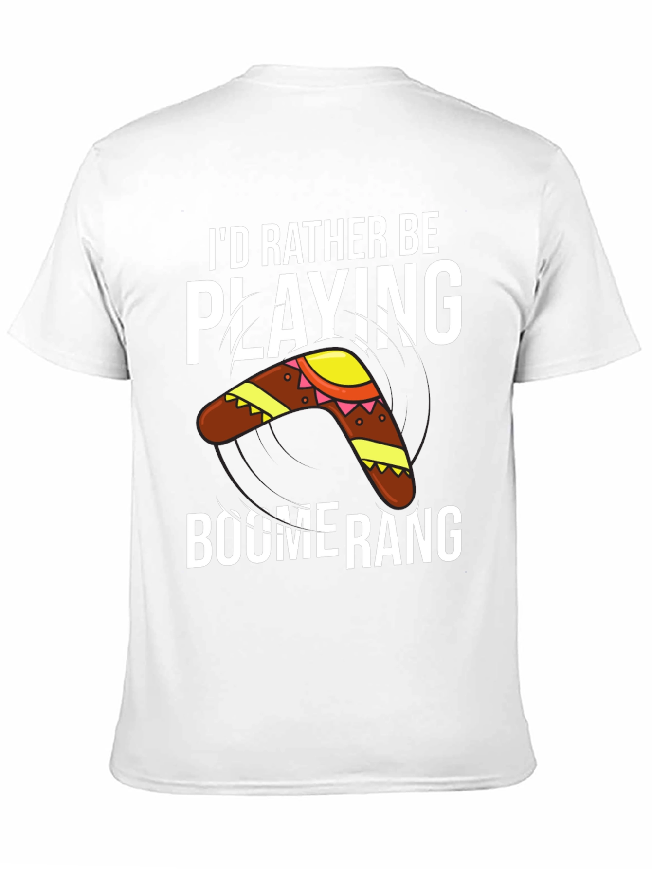 Boomerang T-Shirt: Id Rather Be Playing