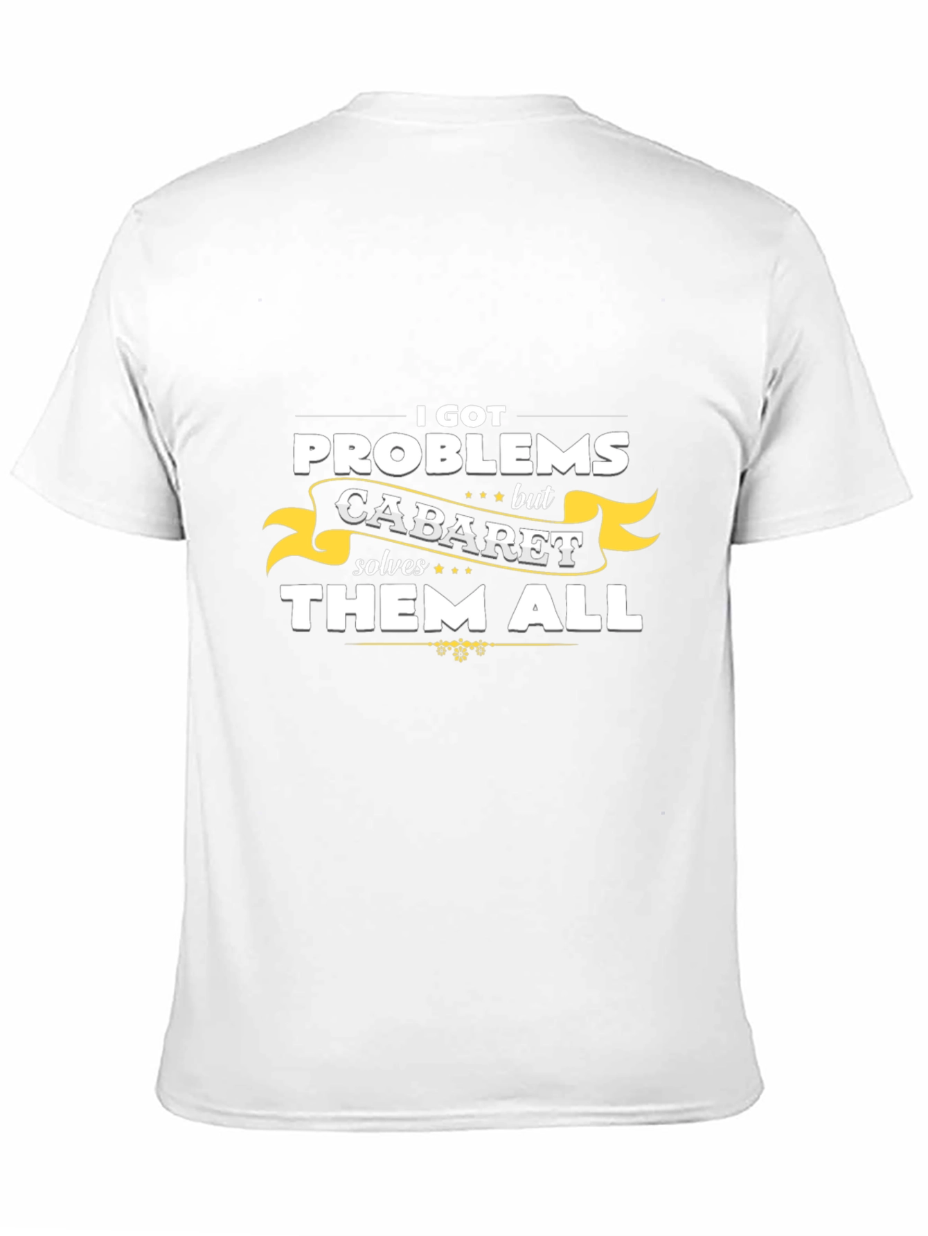 Cabaret Solves All Problems T-Shirt