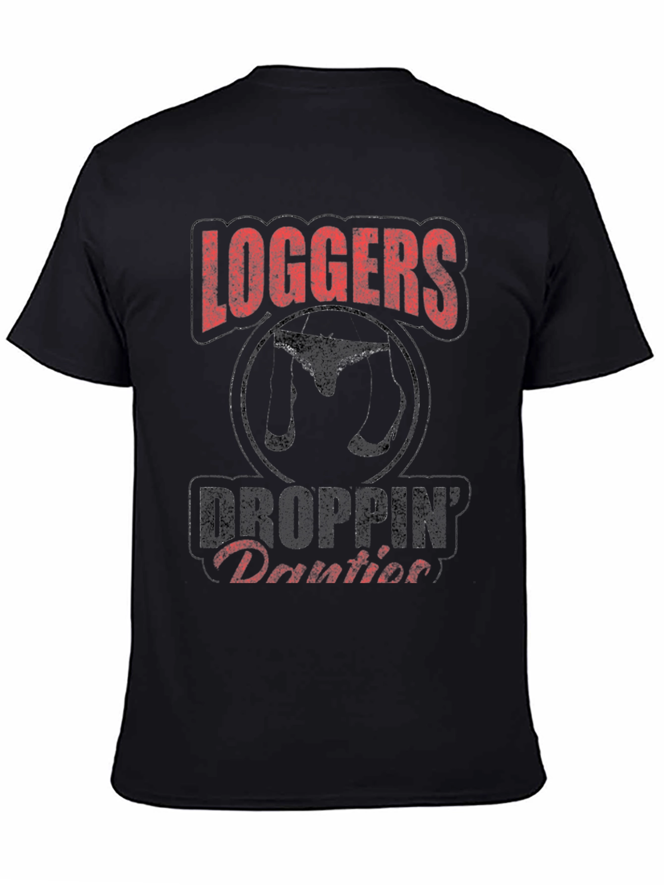 Loggers Droppin Panties Graphic Tee