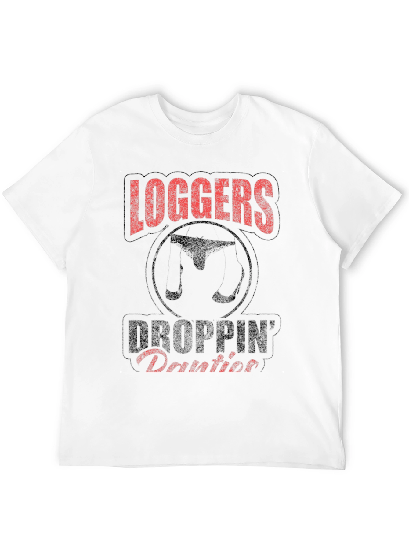 Loggers Droppin Panties Graphic Tee