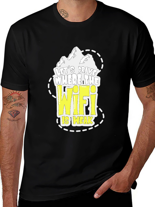 Lets Drive Where the Wifi is Weak T-Shirt