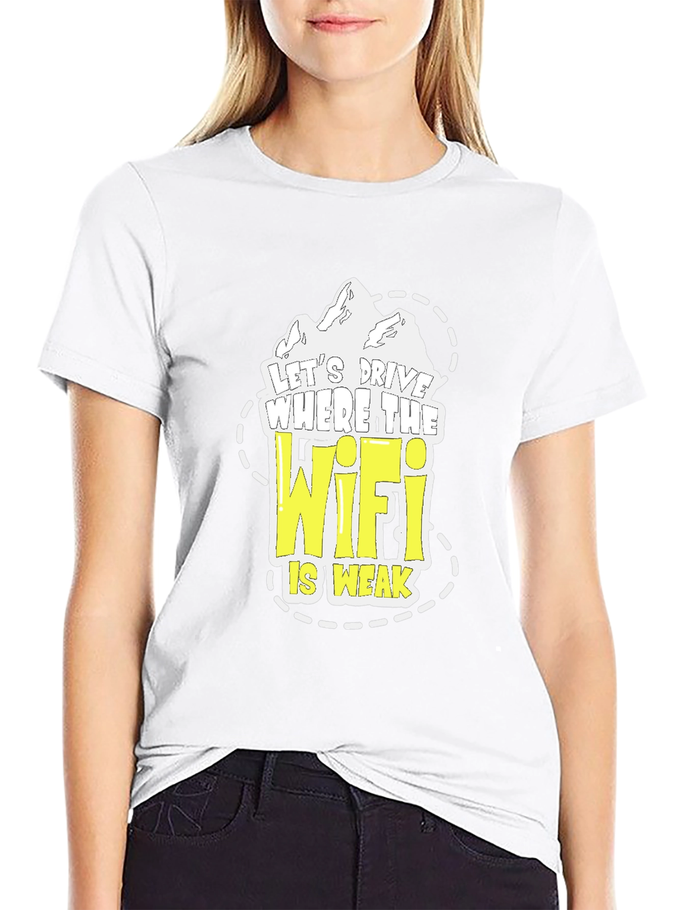 Lets Drive Where the Wifi is Weak T-Shirt