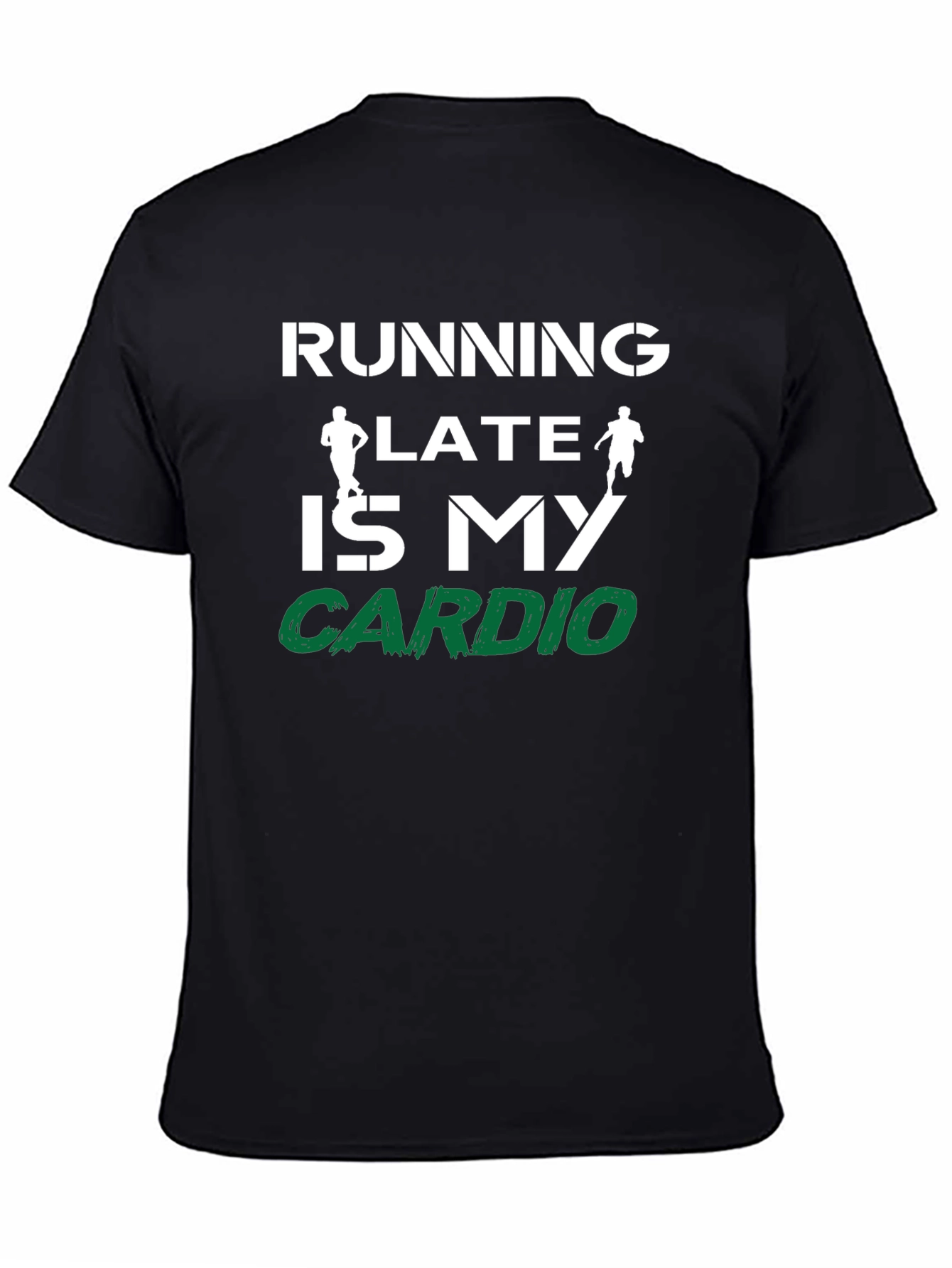 Running Late is My Cardio Graphic T-Shirt