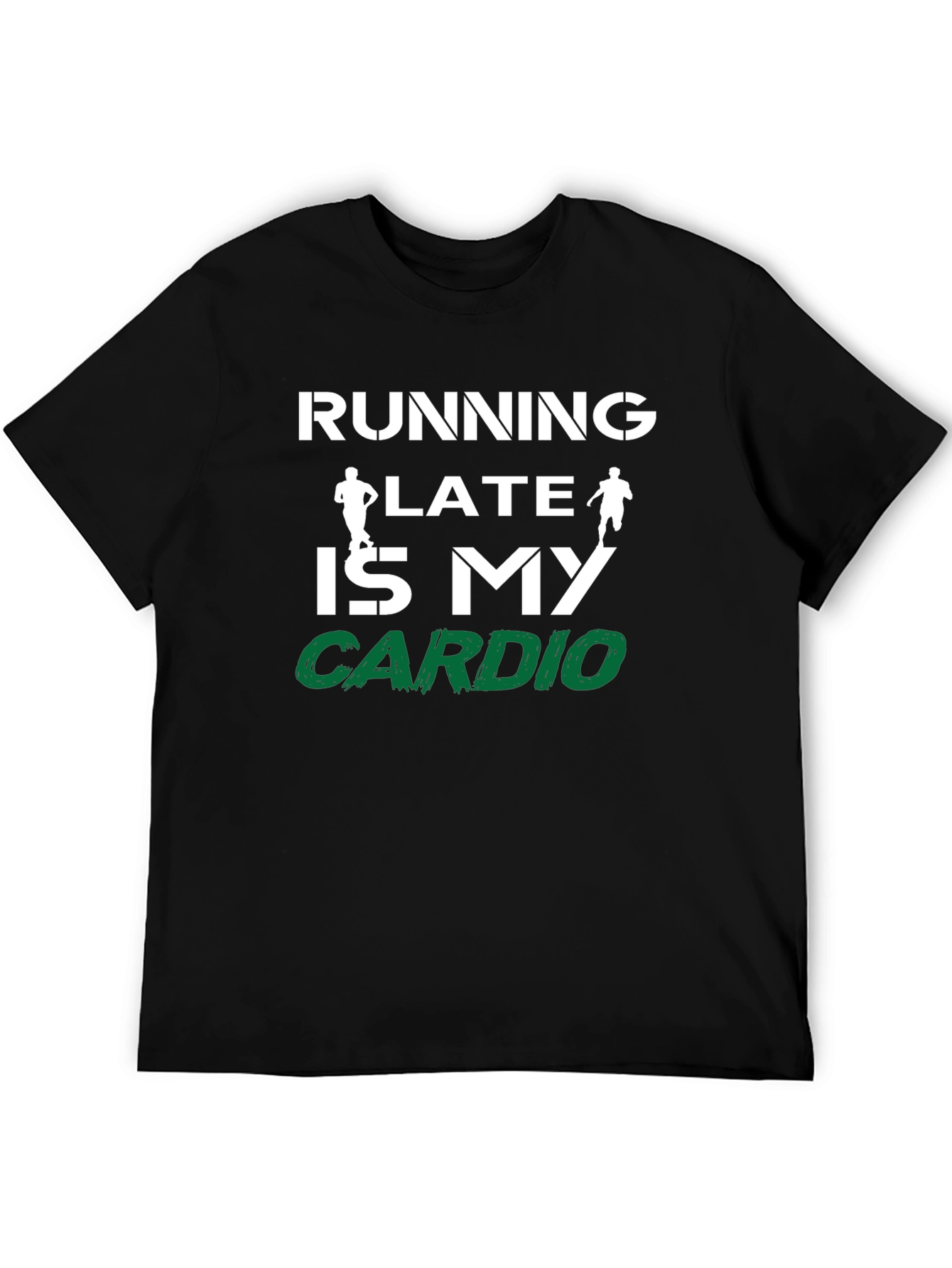 Running Late is My Cardio Graphic T-Shirt