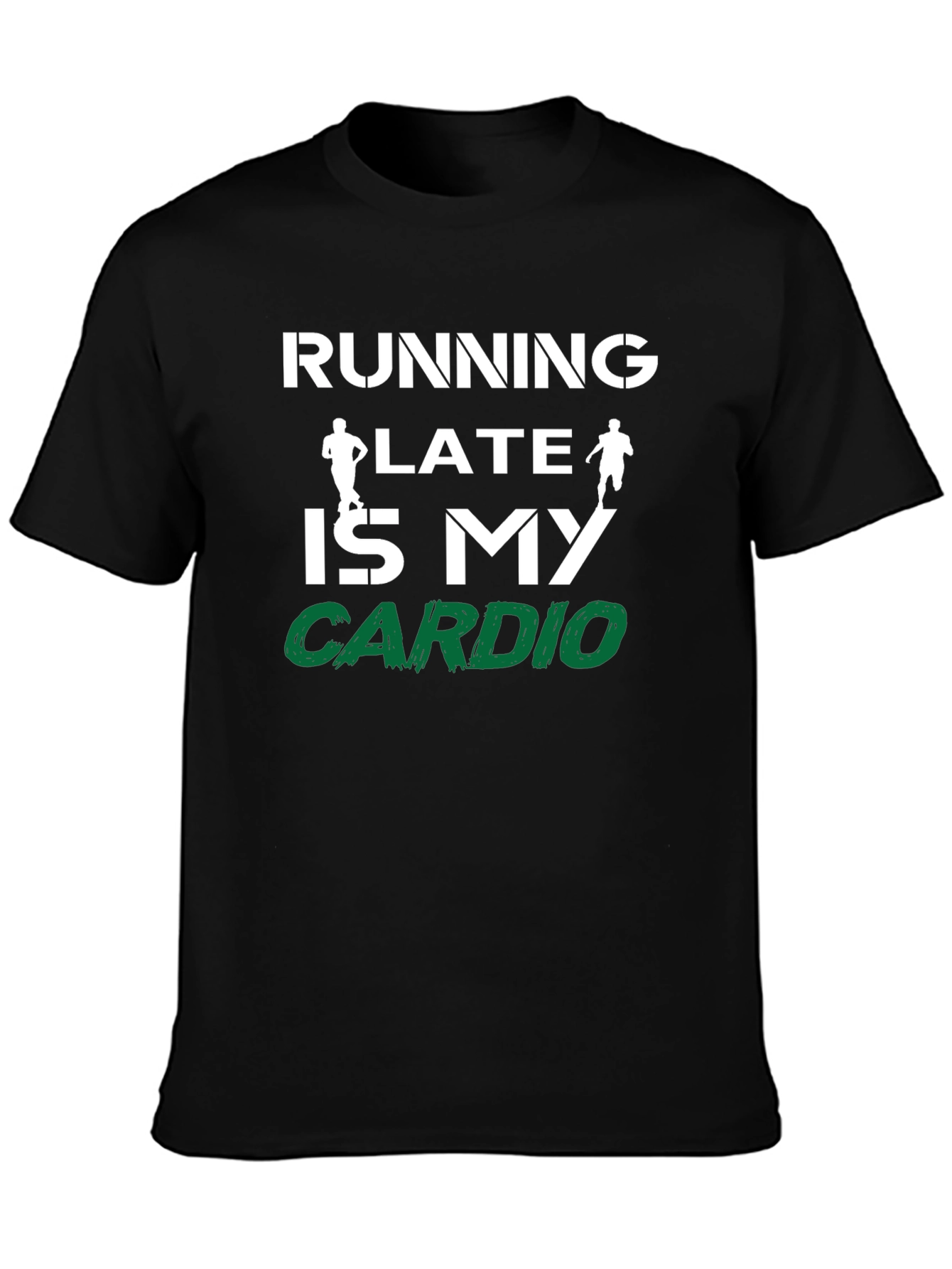 Running Late is My Cardio Graphic T-Shirt