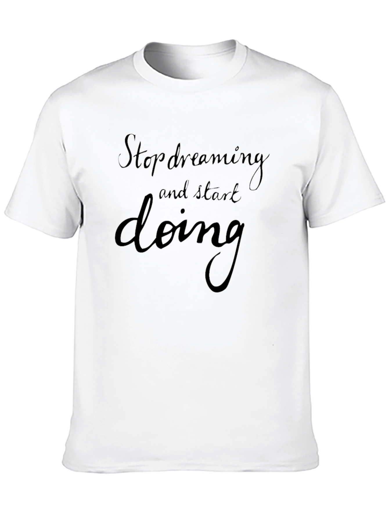 Inspirational Black T-Shirt: Stop Dreaming Start Doing