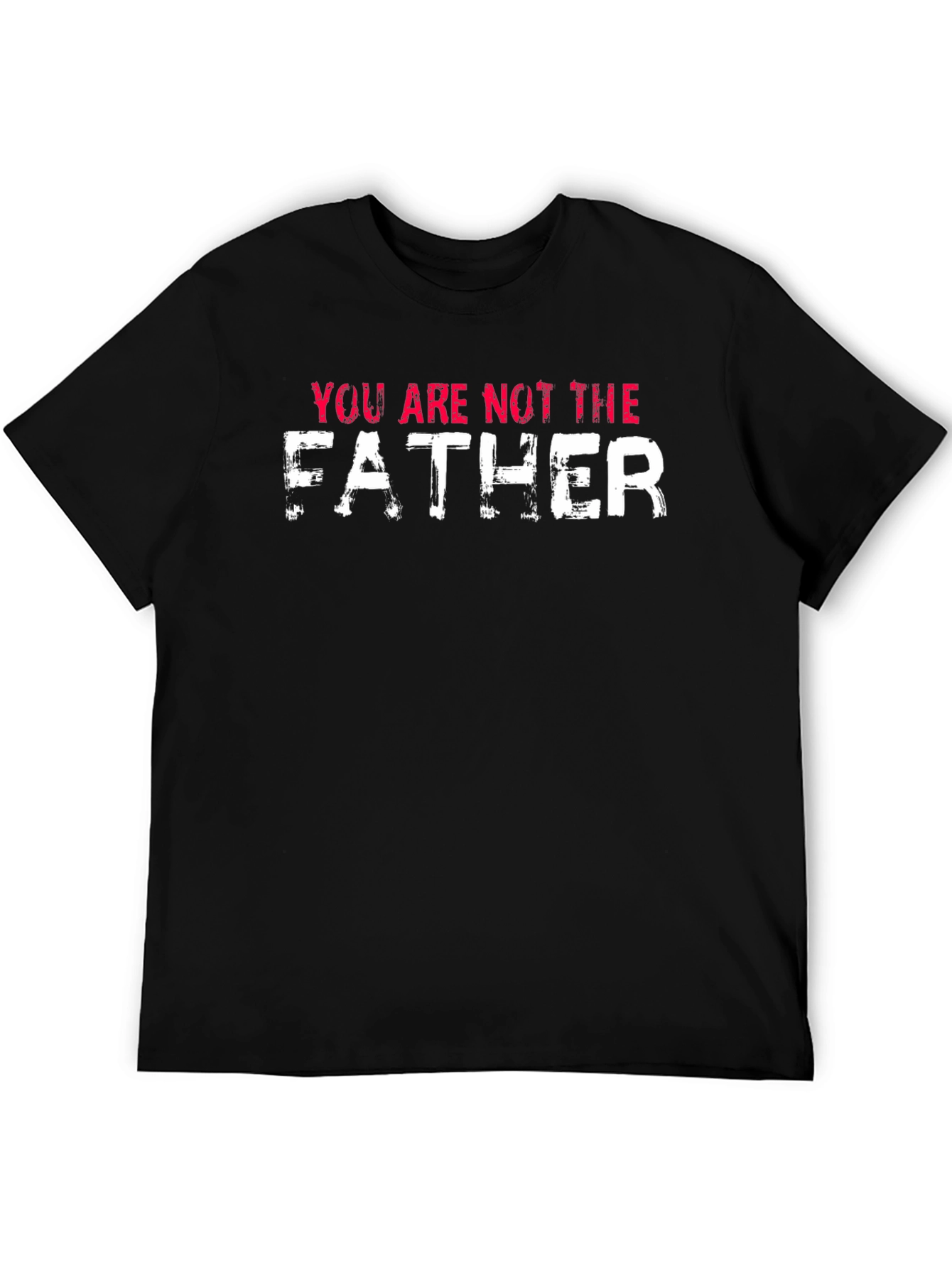 You Are Not The Father T-Shirt