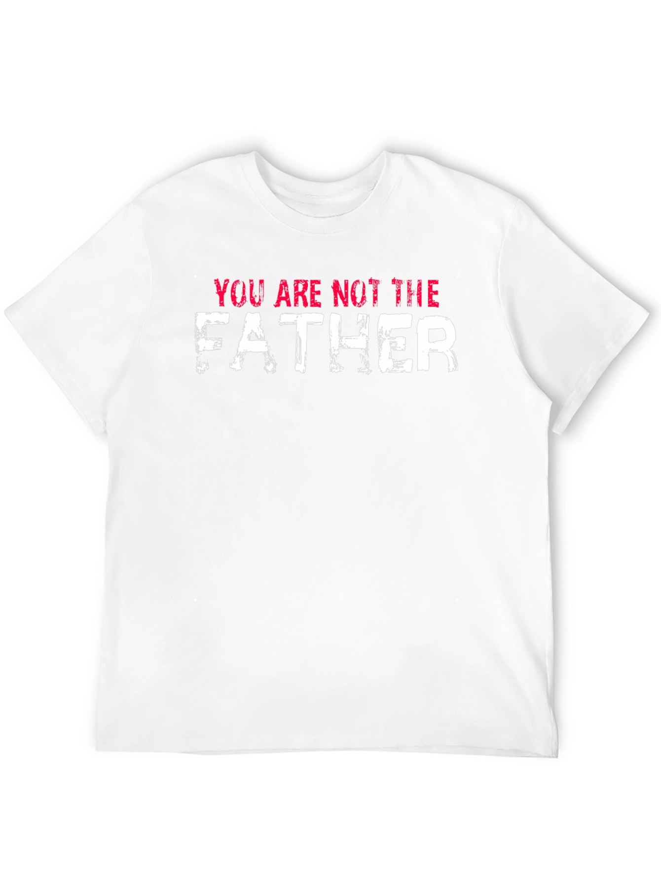 You Are Not The Father T-Shirt