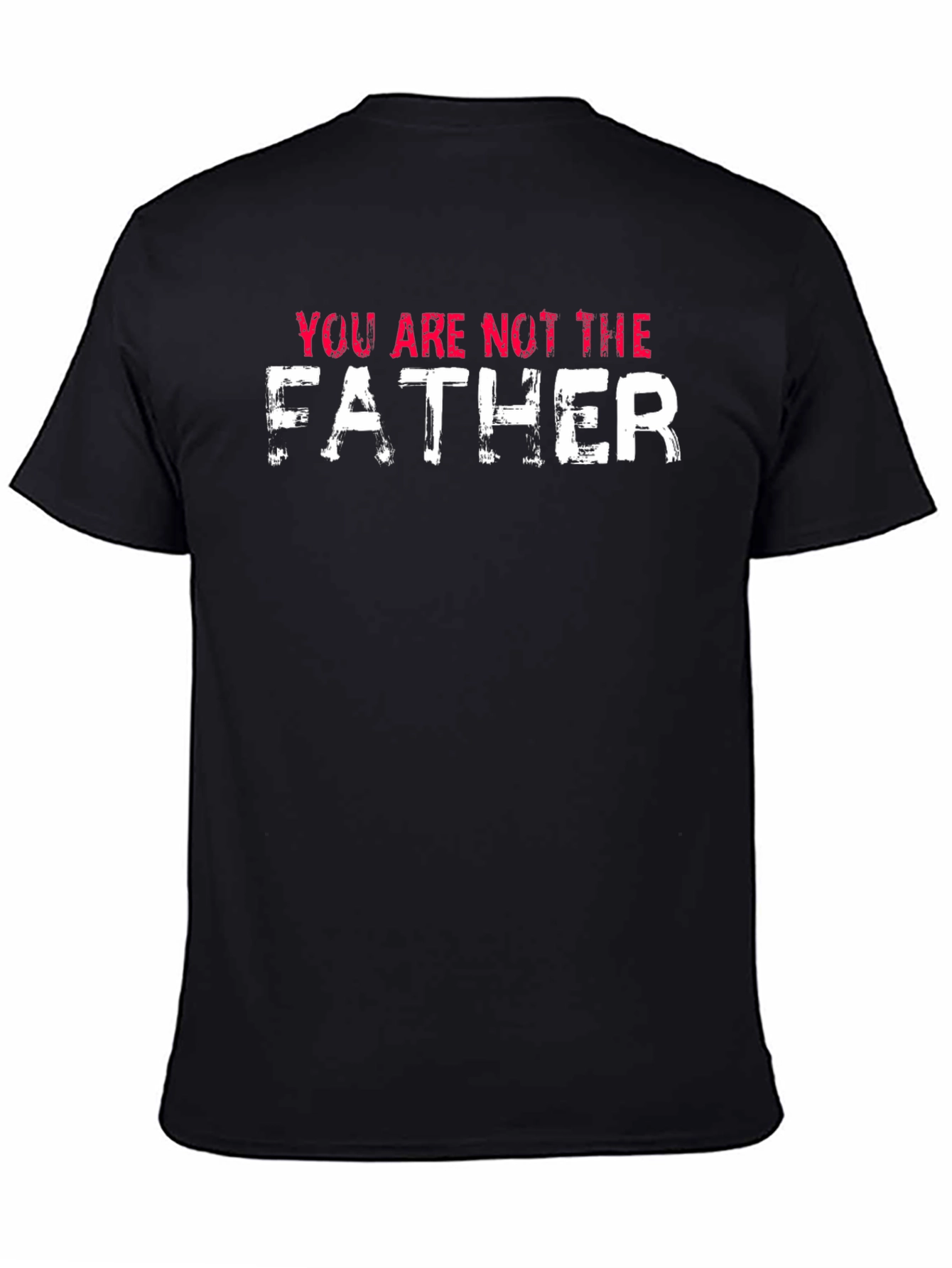 You Are Not The Father T-Shirt