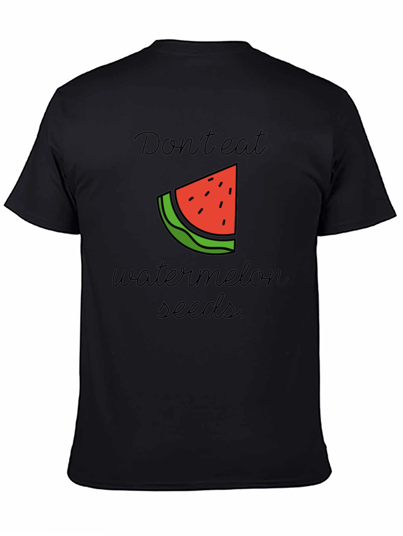 Dont Eat Watermelon Seeds Black T-Shirt