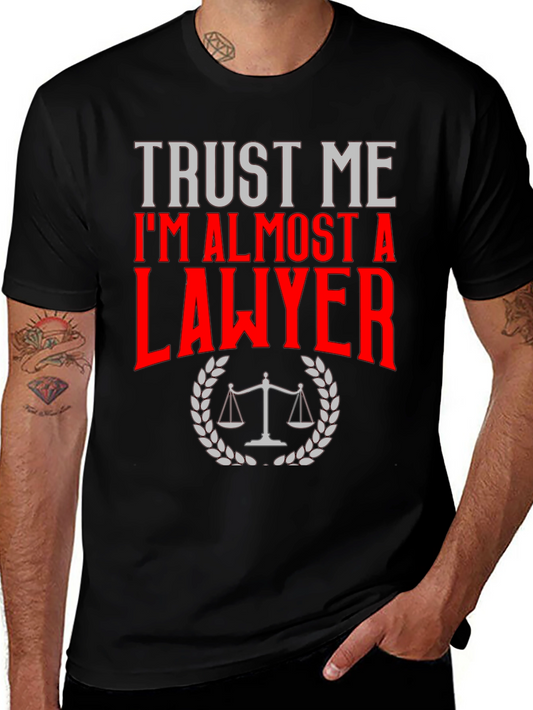 Trust Me Im Almost a Lawyer T-Shirt Funny Law Student Gift
