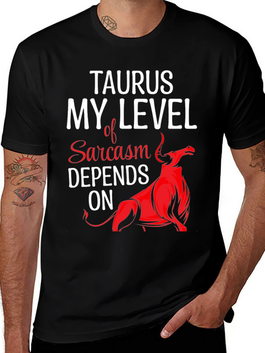 Taurus Sarcasm T-Shirt Funny Zodiac Tee