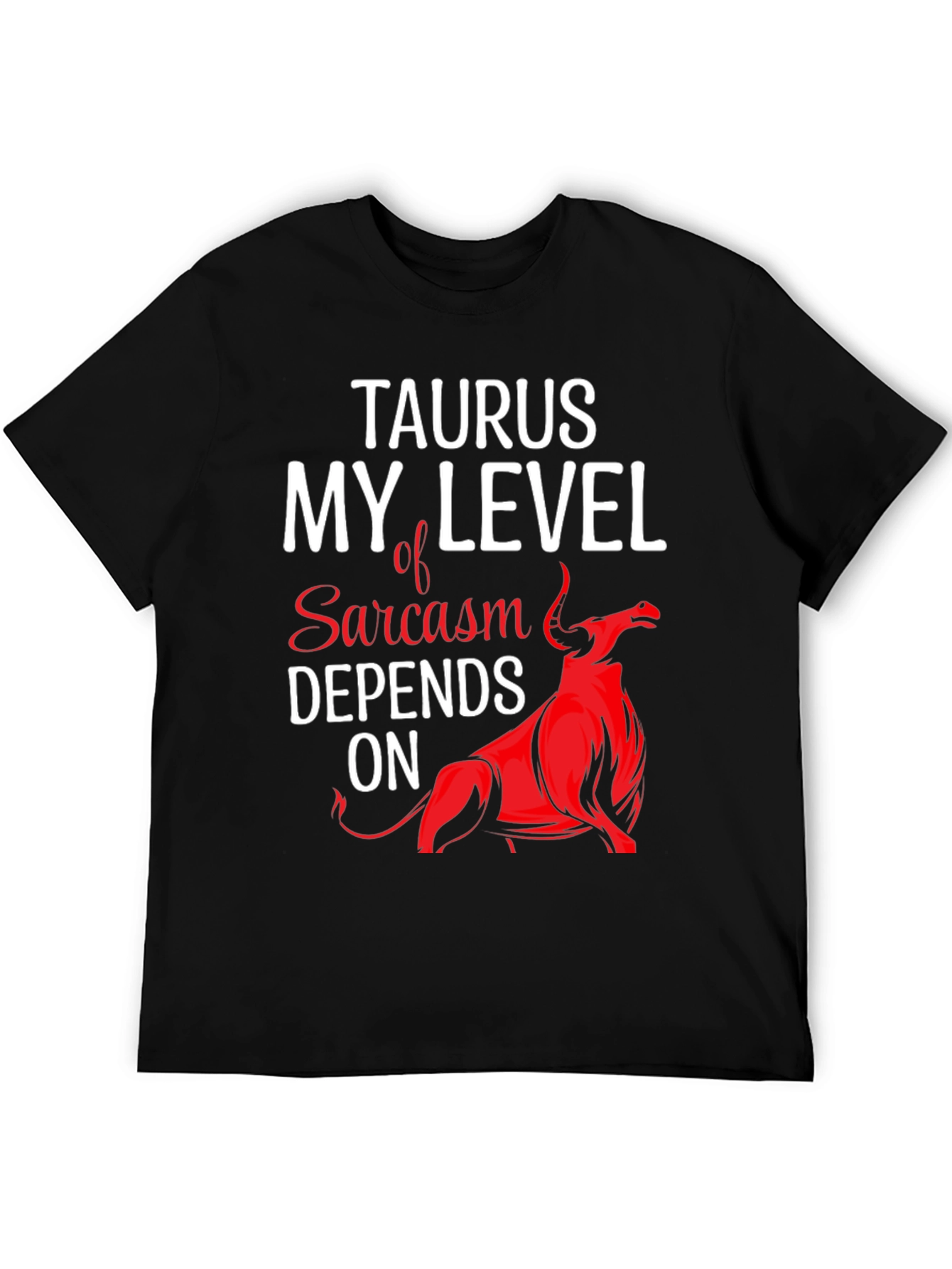 Taurus Sarcasm T-Shirt Funny Zodiac Tee