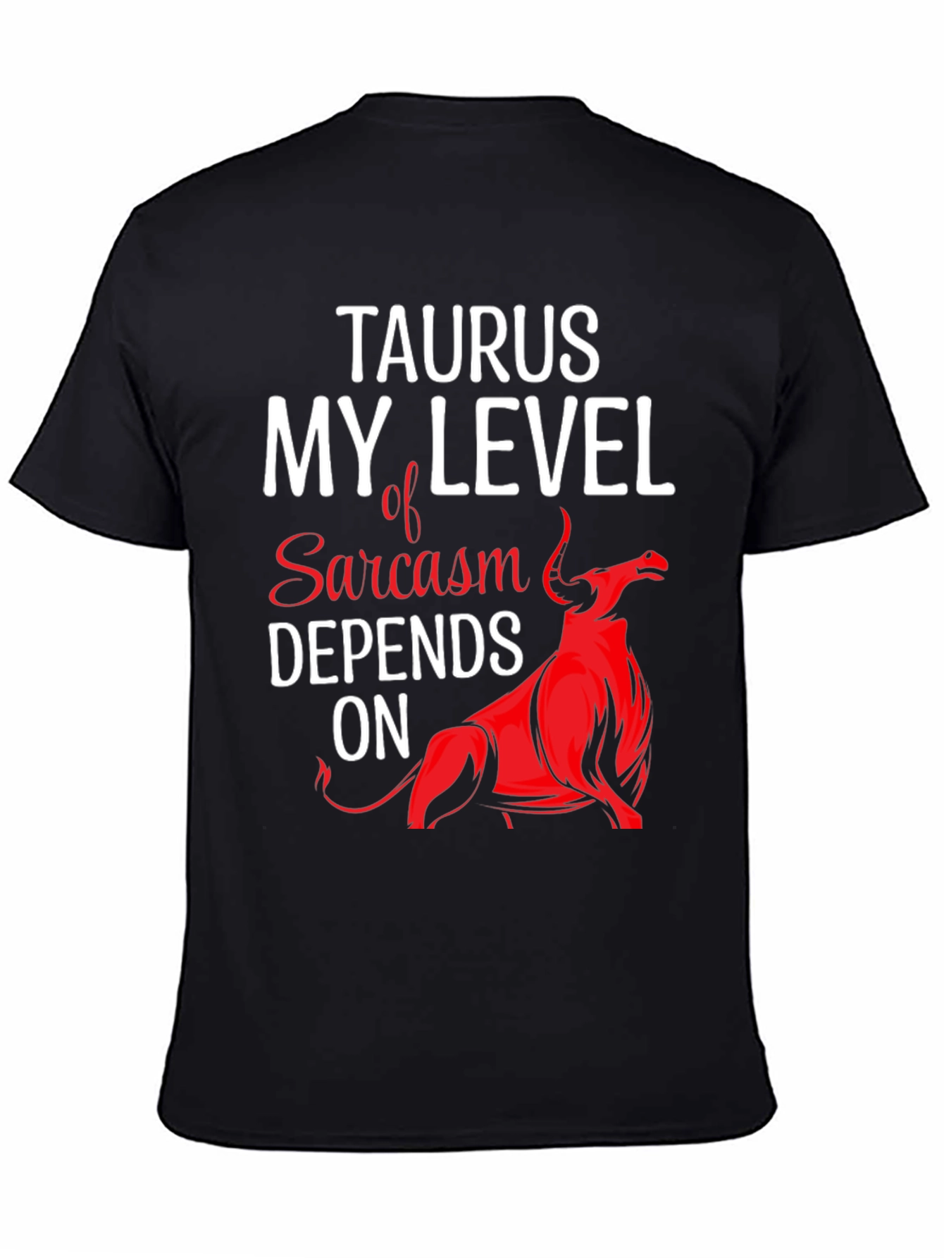 Taurus Sarcasm T-Shirt Funny Zodiac Tee