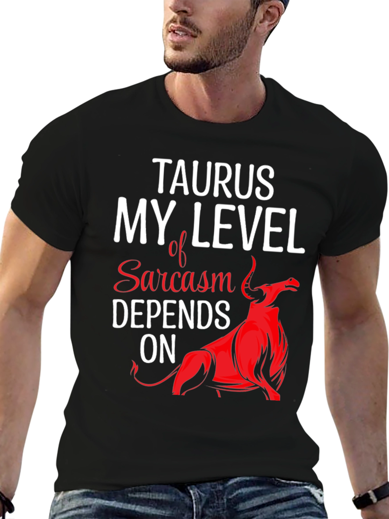 Taurus Sarcasm T-Shirt Funny Zodiac Tee