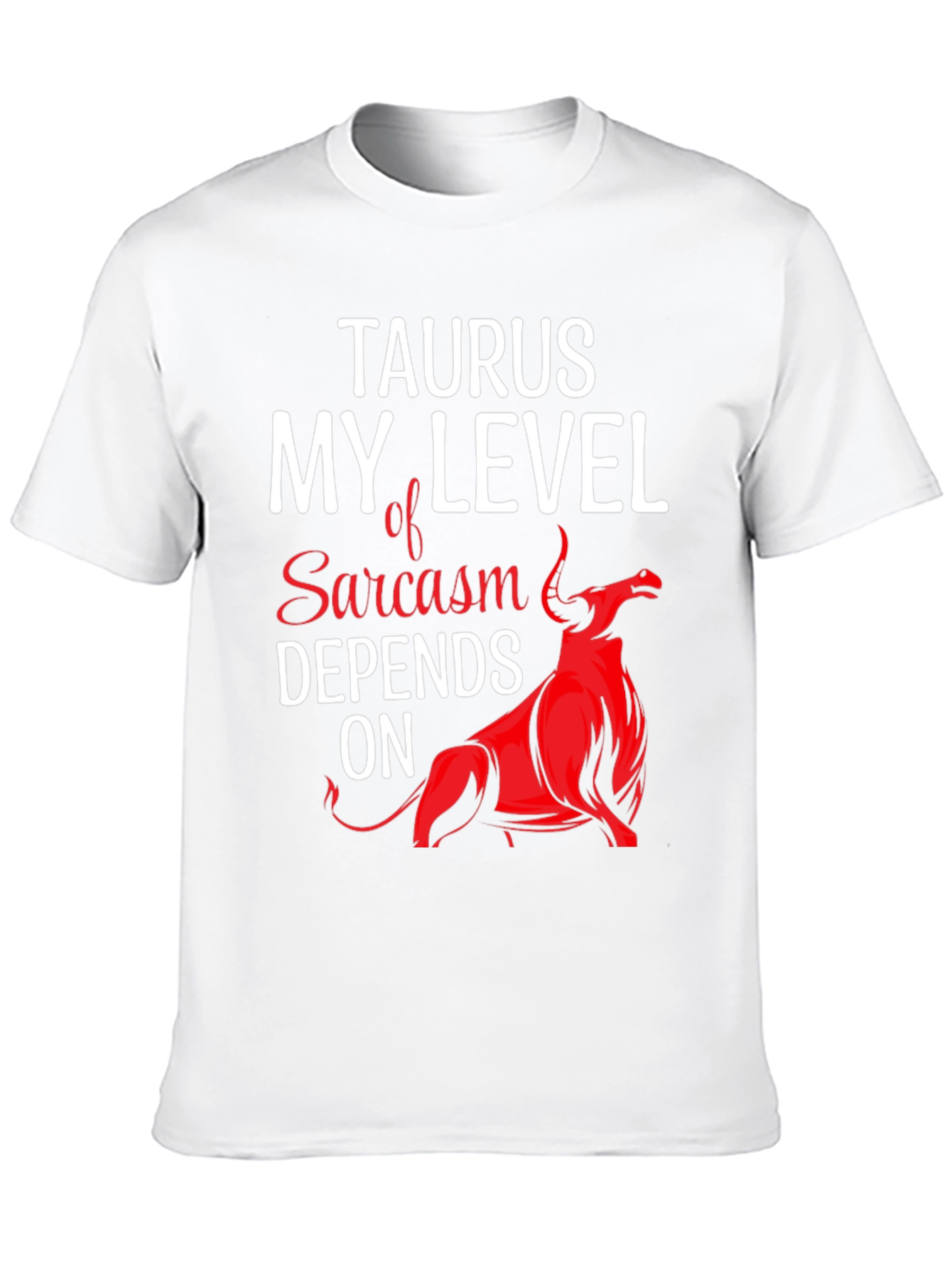 Taurus Sarcasm T-Shirt Funny Zodiac Tee