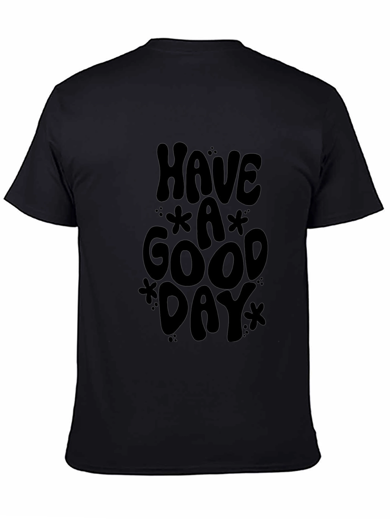 Black T-Shirt - Have a Good Day Graphic