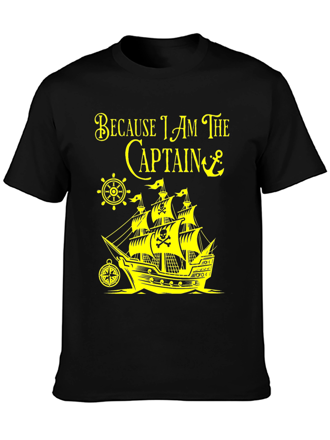 Pirate Captain T-Shirt - Because I Am The Captain!