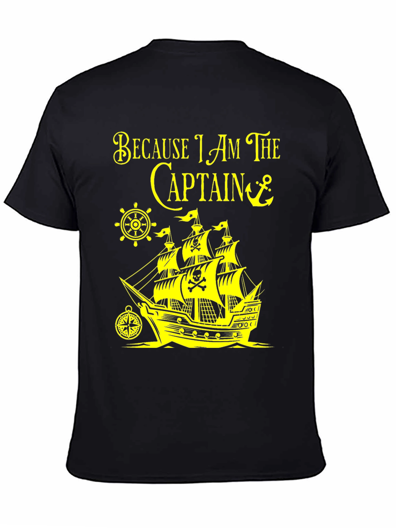 Pirate Captain T-Shirt - Because I Am The Captain!