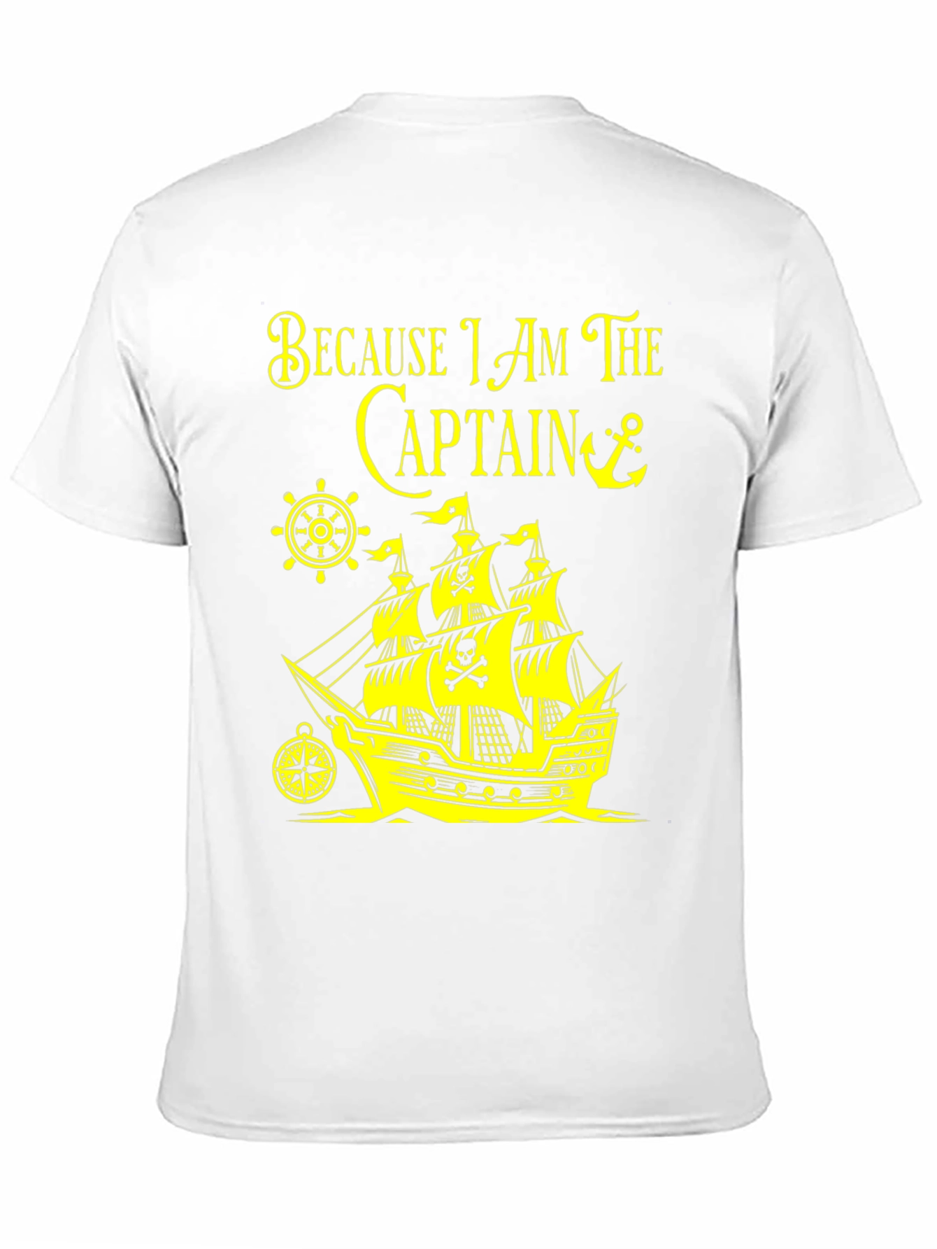 Pirate Captain T-Shirt - Because I Am The Captain!