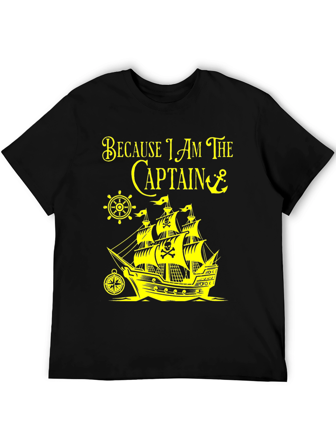Pirate Captain T-Shirt - Because I Am The Captain!