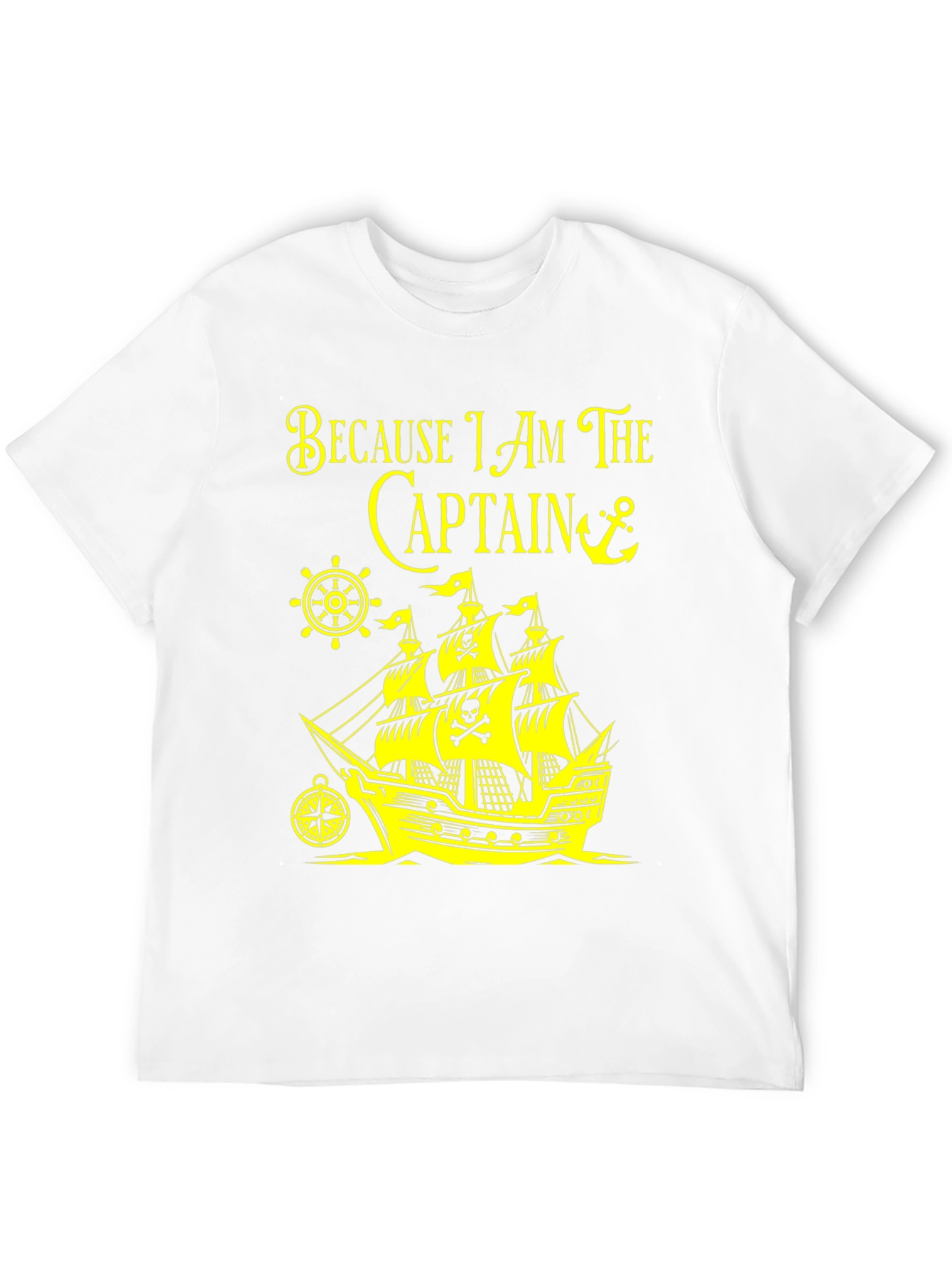 Pirate Captain T-Shirt - Because I Am The Captain!