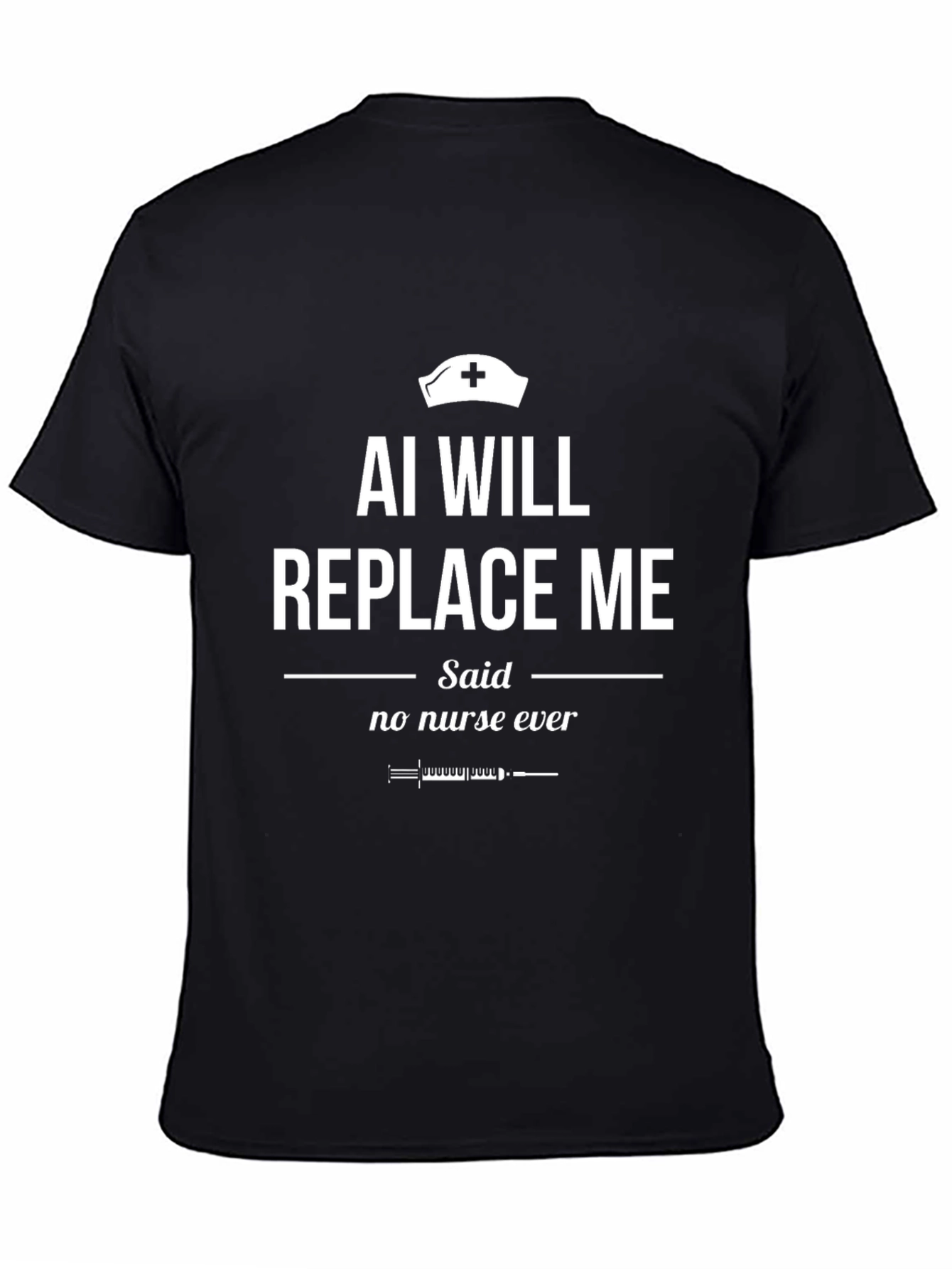 AI Will Replace Me? Nurse T-Shirt