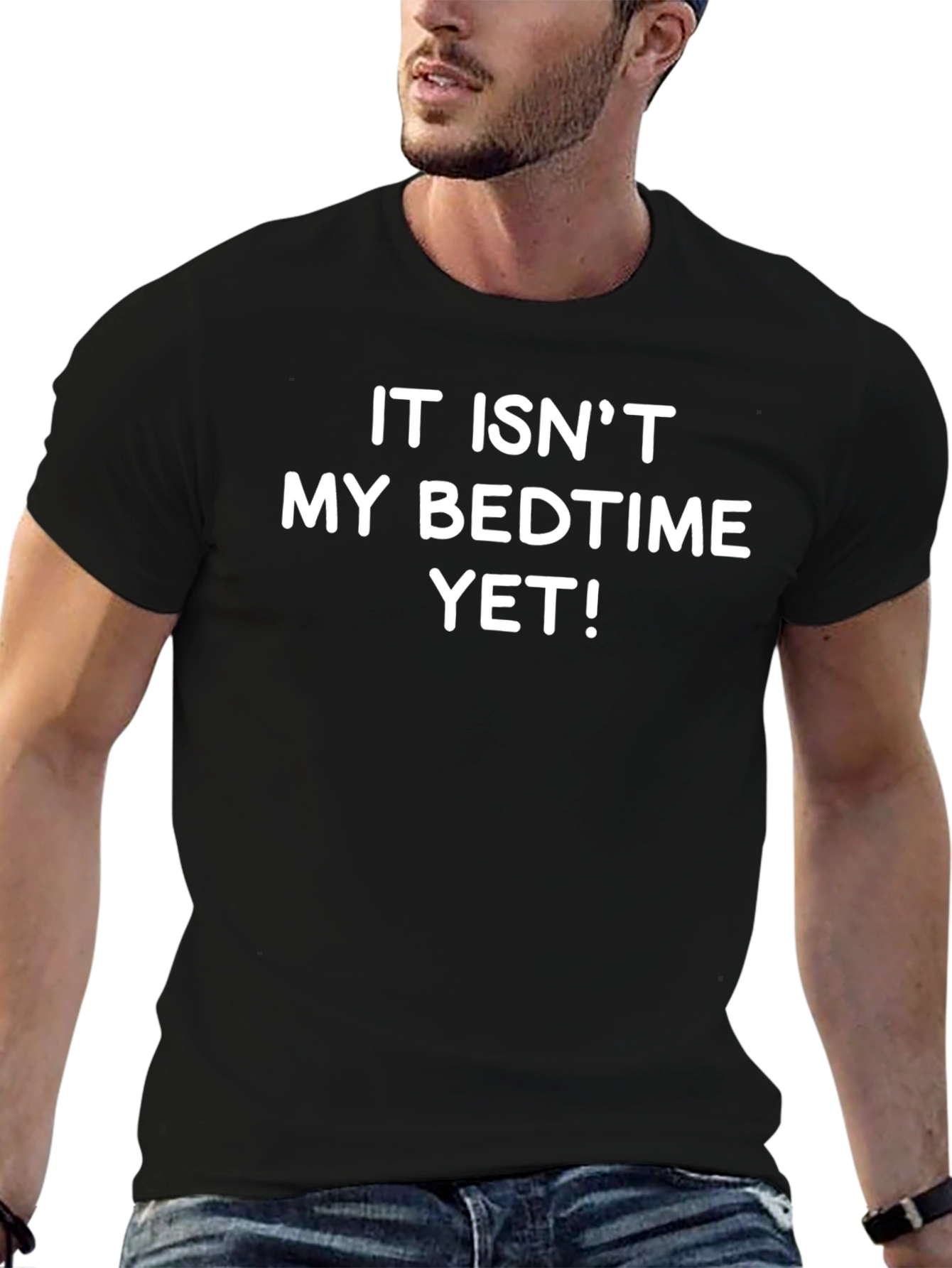 Funny It Isnt My Bedtime Yet! Black T-Shirt