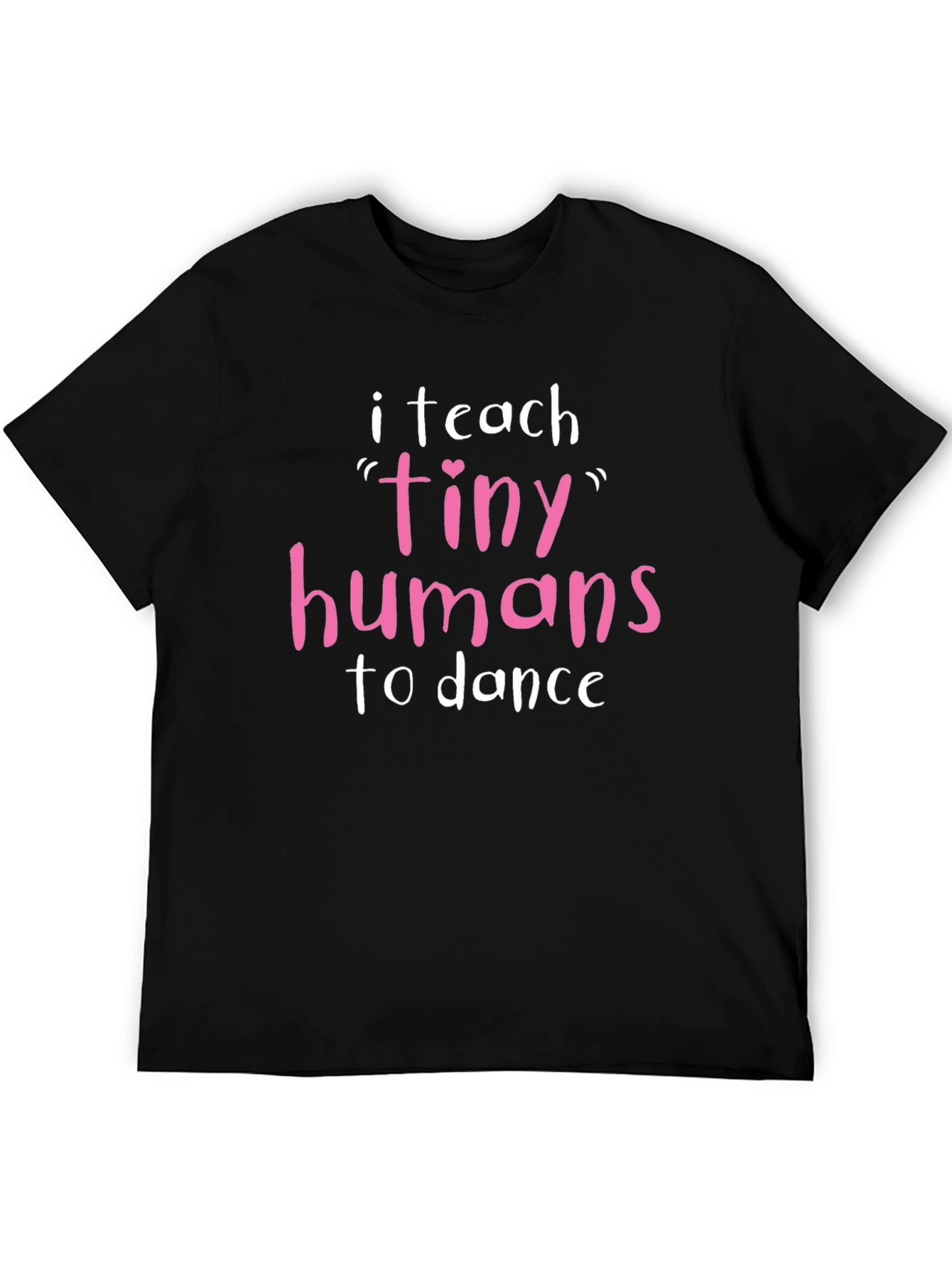 Dance Teacher T-Shirt - Tiny Humans