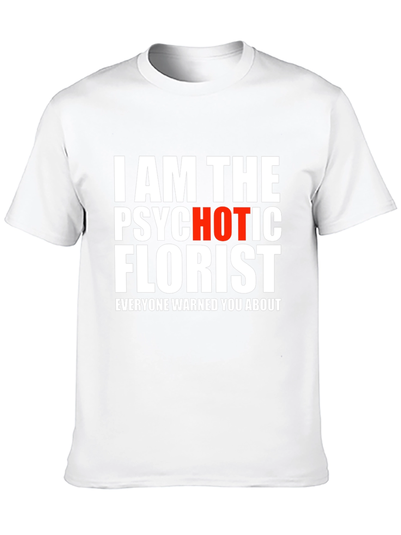 Psychotic Hot Florist Graphic T-Shirt