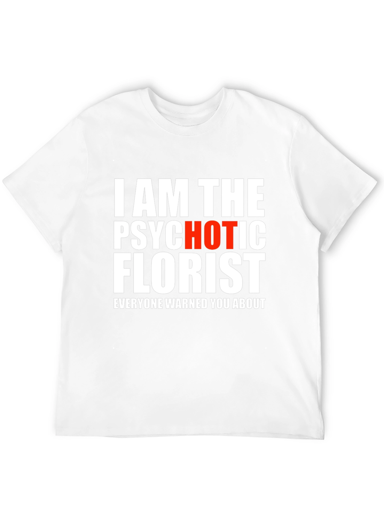 Psychotic Hot Florist Graphic T-Shirt