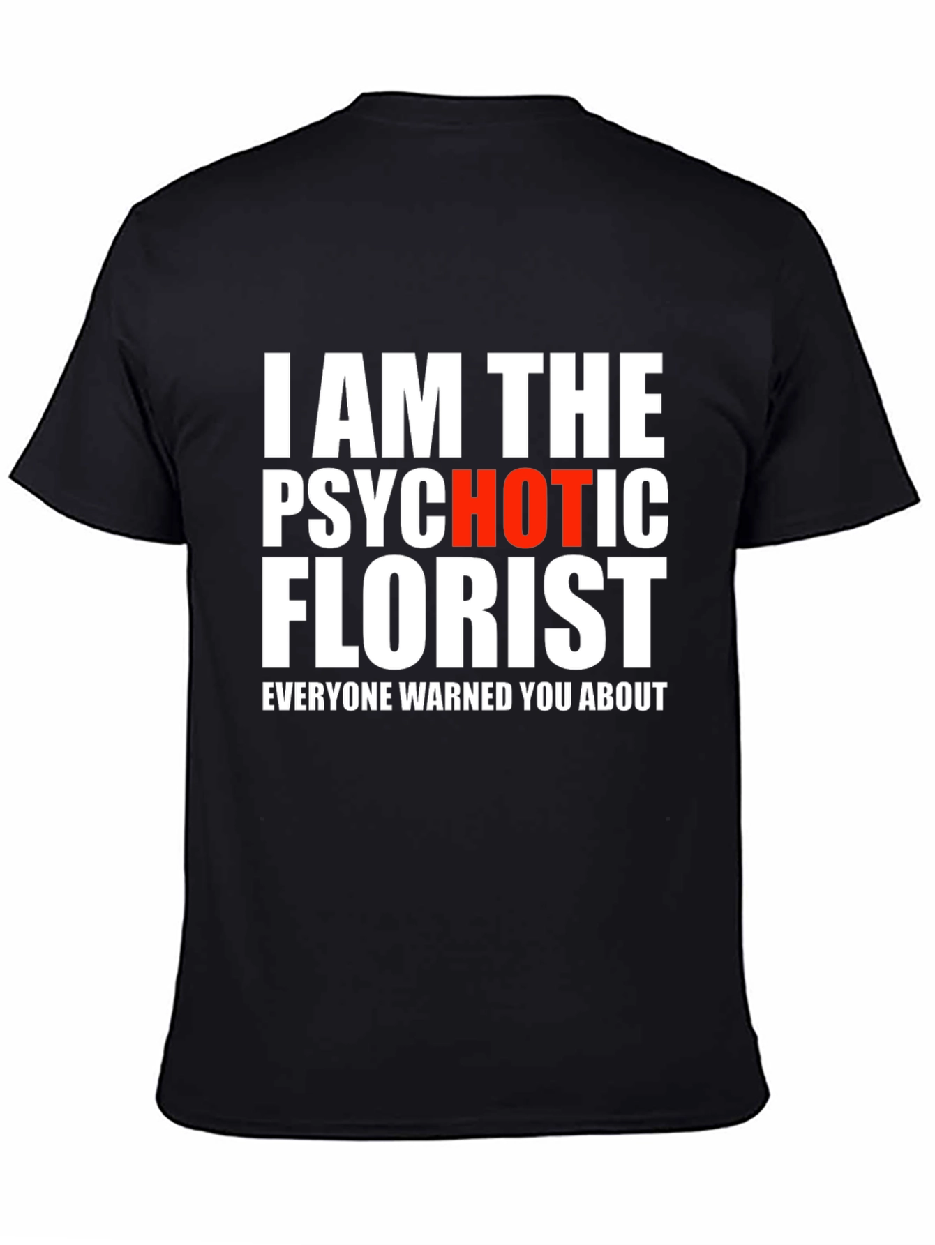 Psychotic Hot Florist Graphic T-Shirt