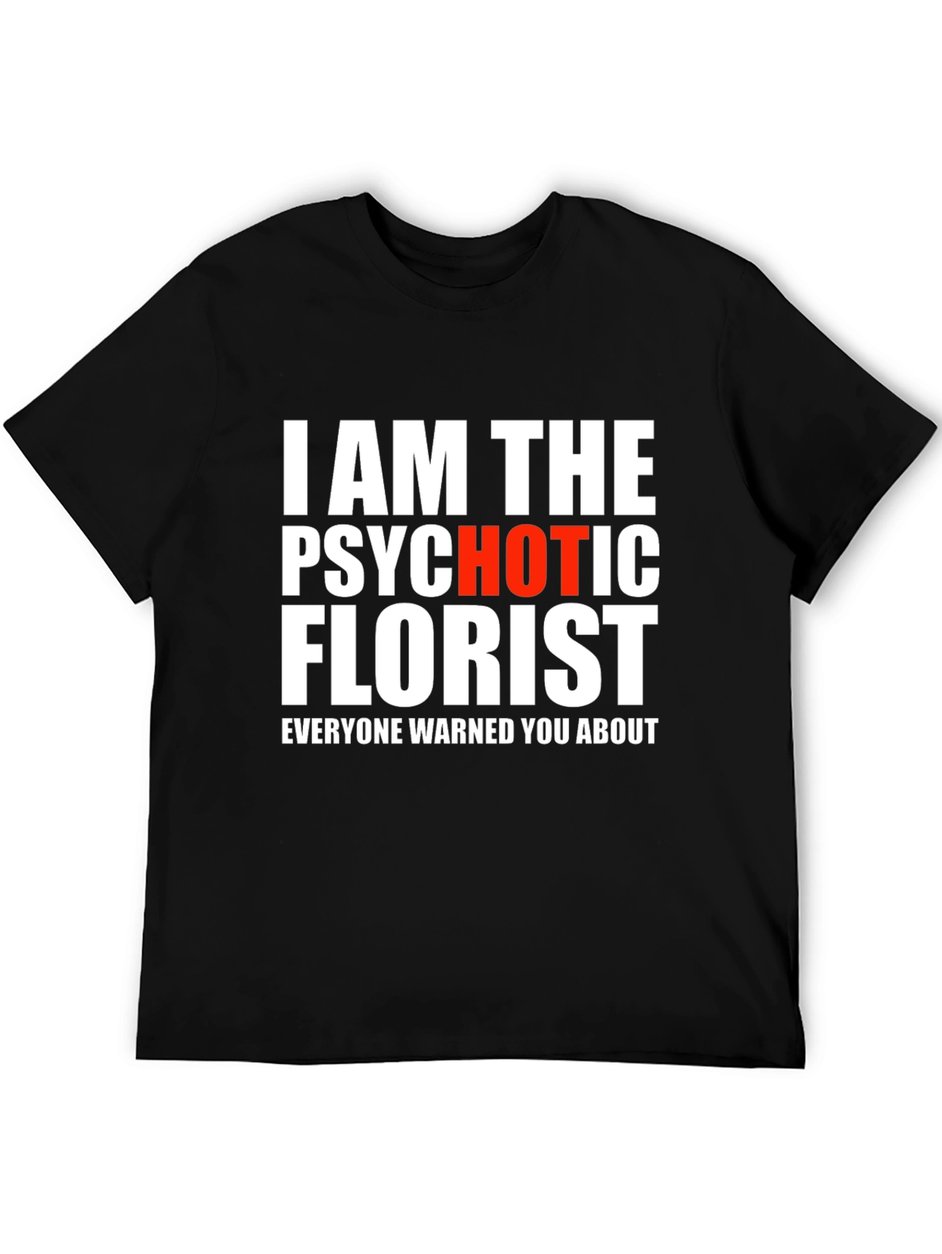Psychotic Hot Florist Graphic T-Shirt