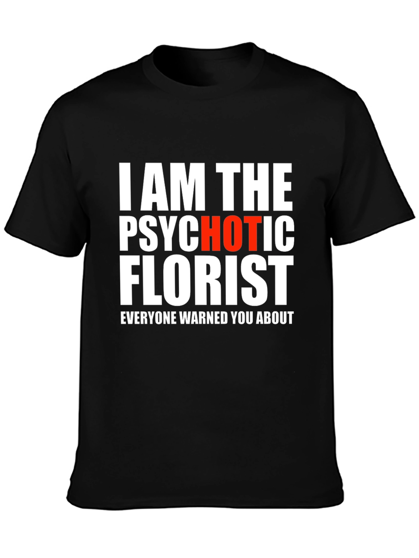 Psychotic Hot Florist Graphic T-Shirt