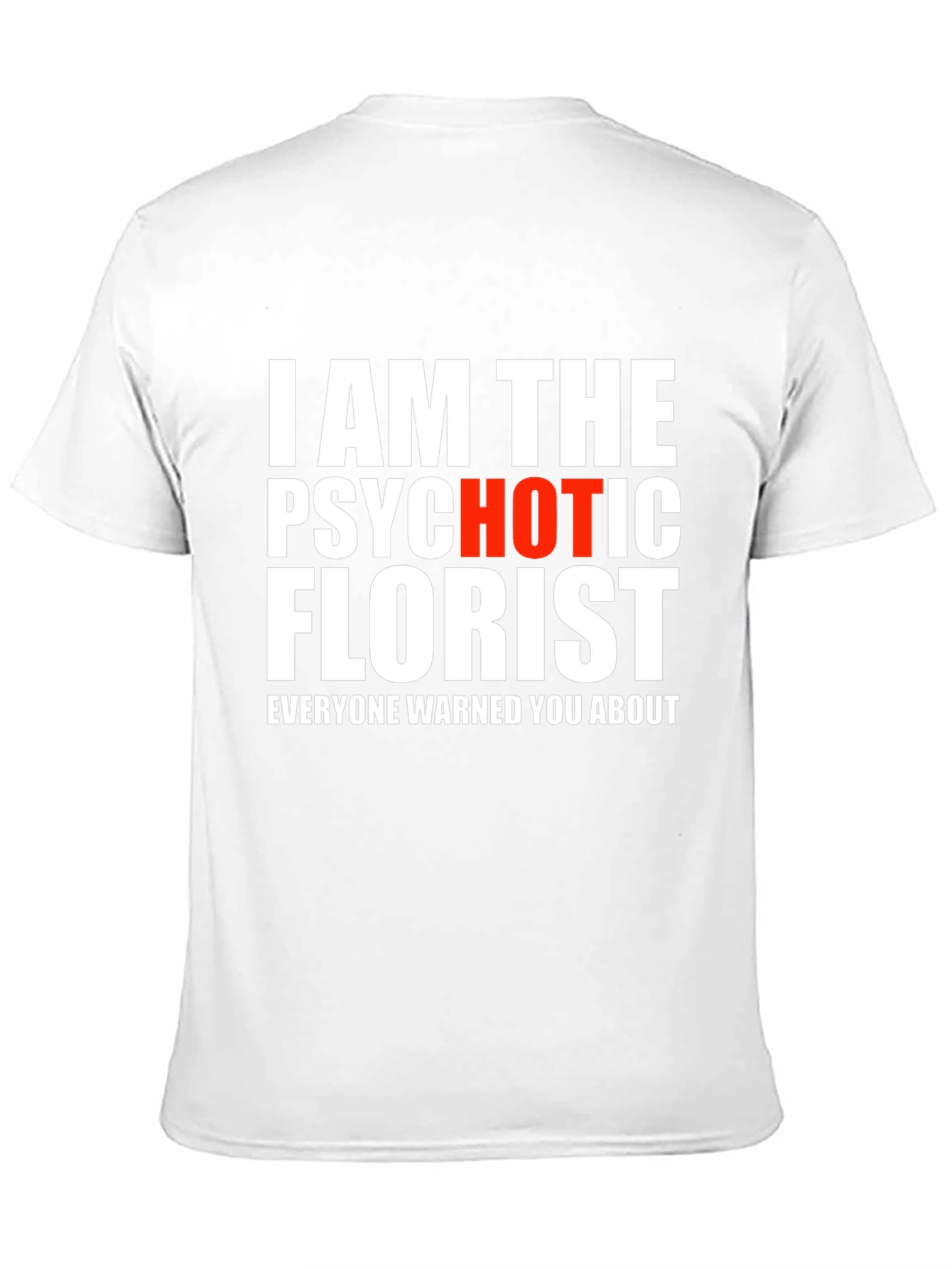Psychotic Hot Florist Graphic T-Shirt