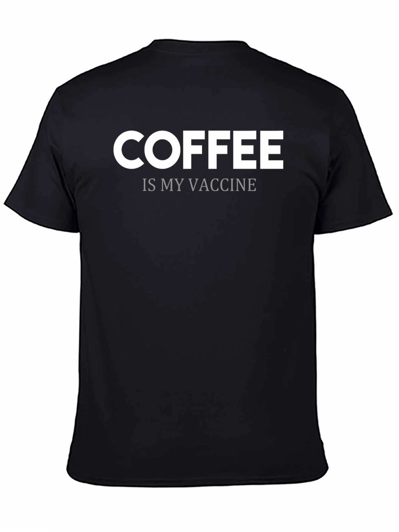 Coffee is My Vaccine T-Shirt - Sarcastic Graphic Tee