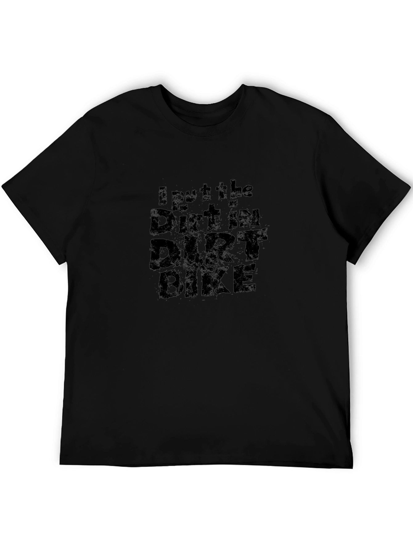 I Put The Dirt In Dirt Bike Black T-Shirt