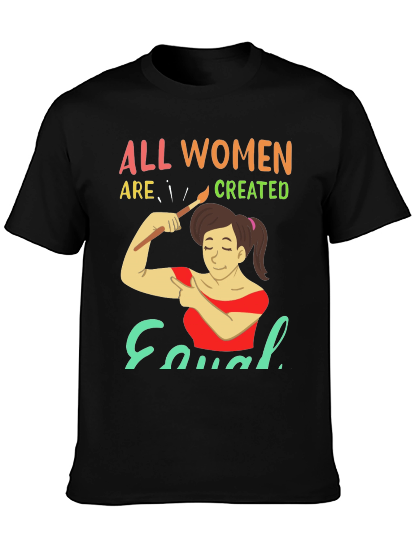 All Women Are Created Equal Graphic T-Shirt