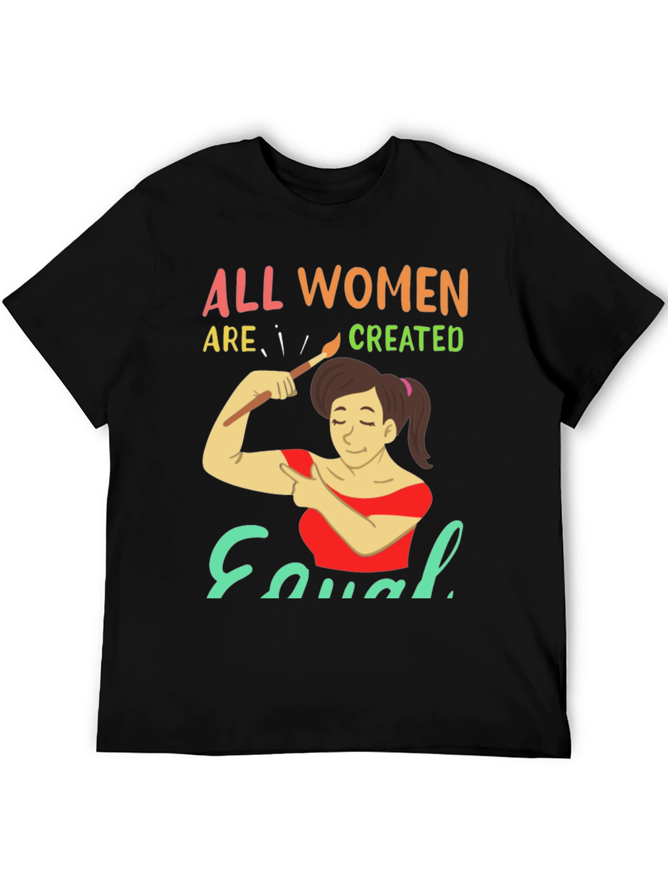 All Women Are Created Equal Graphic T-Shirt