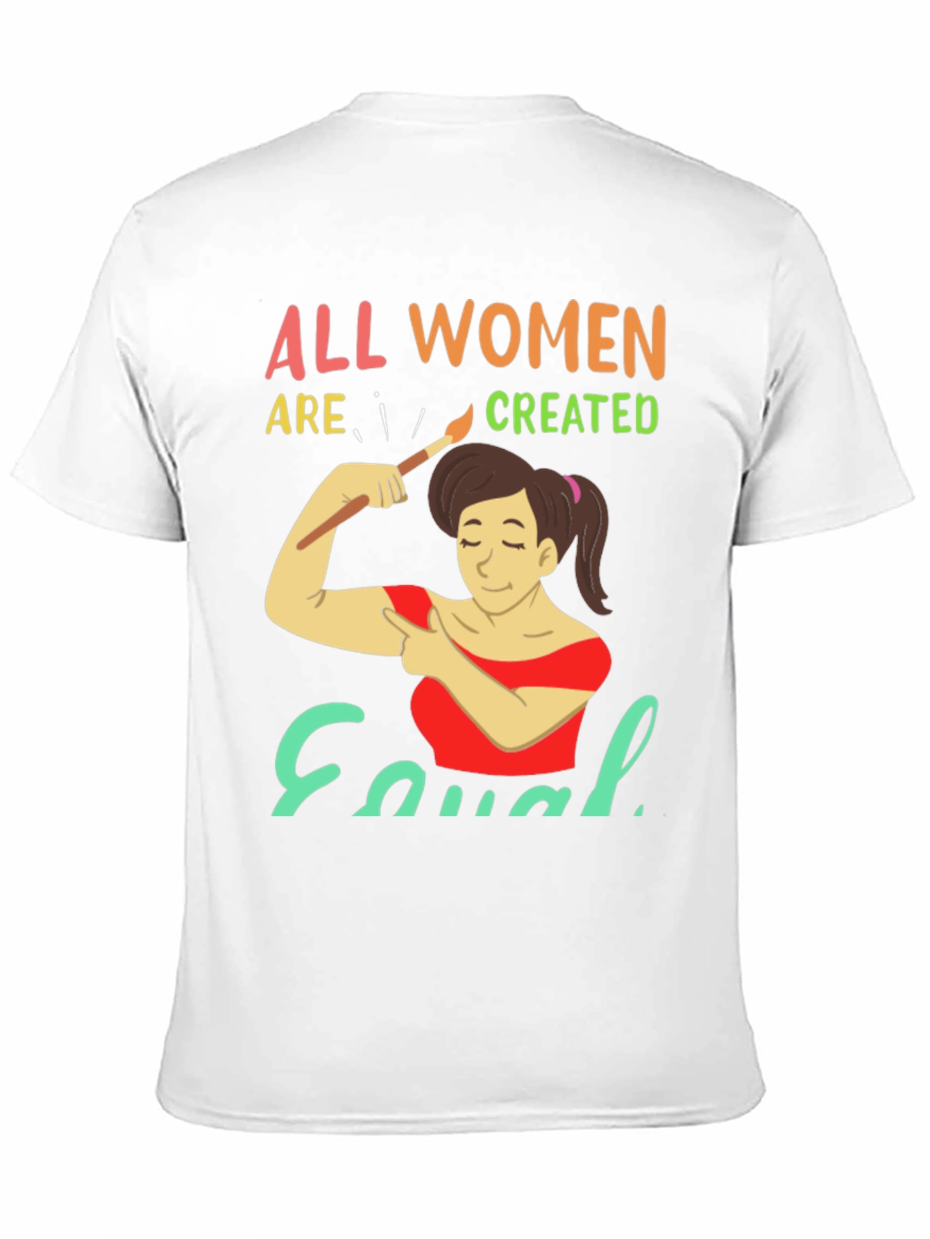 All Women Are Created Equal Graphic T-Shirt