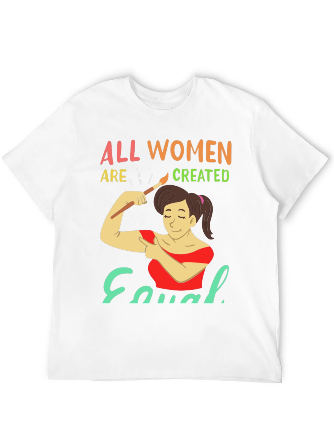 All Women Are Created Equal Graphic T-Shirt