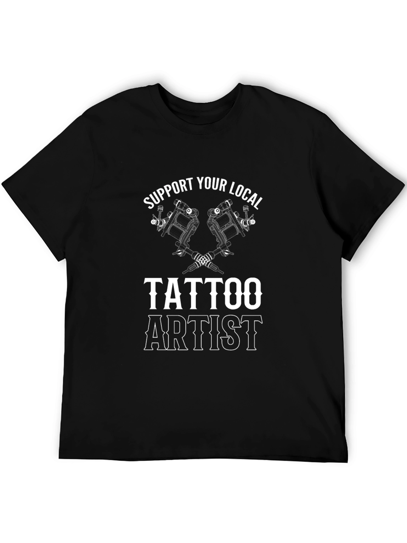 Support Your Local Tattoo Artist Black T-Shirt