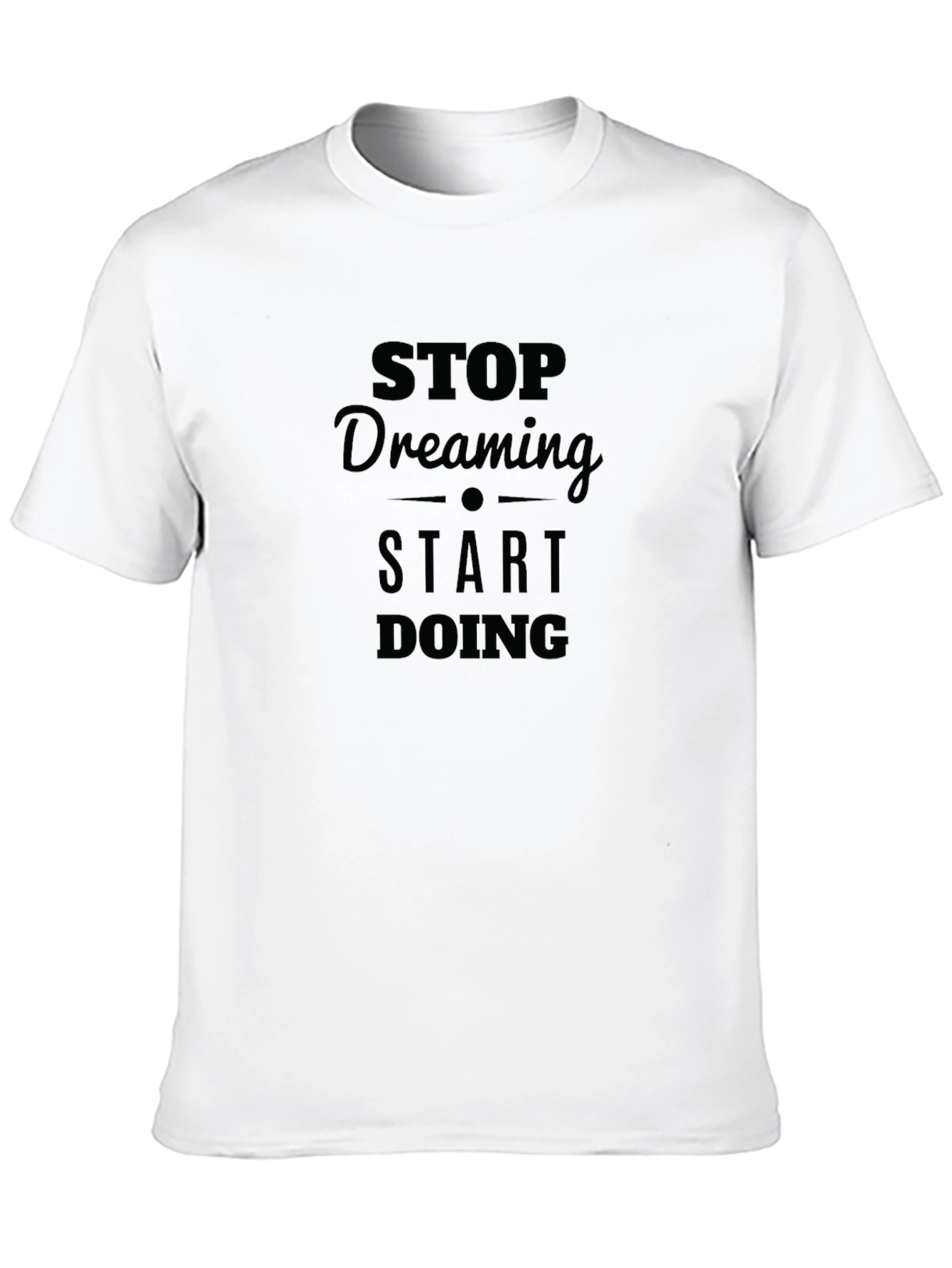 Motivational Stop Dreaming Start Doing Black T-Shirt