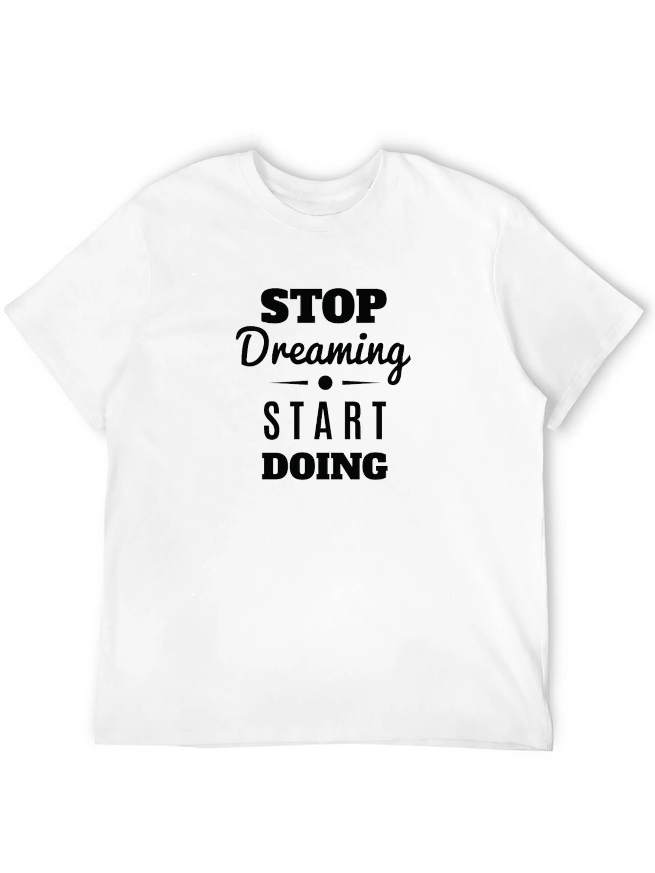 Motivational Stop Dreaming Start Doing Black T-Shirt