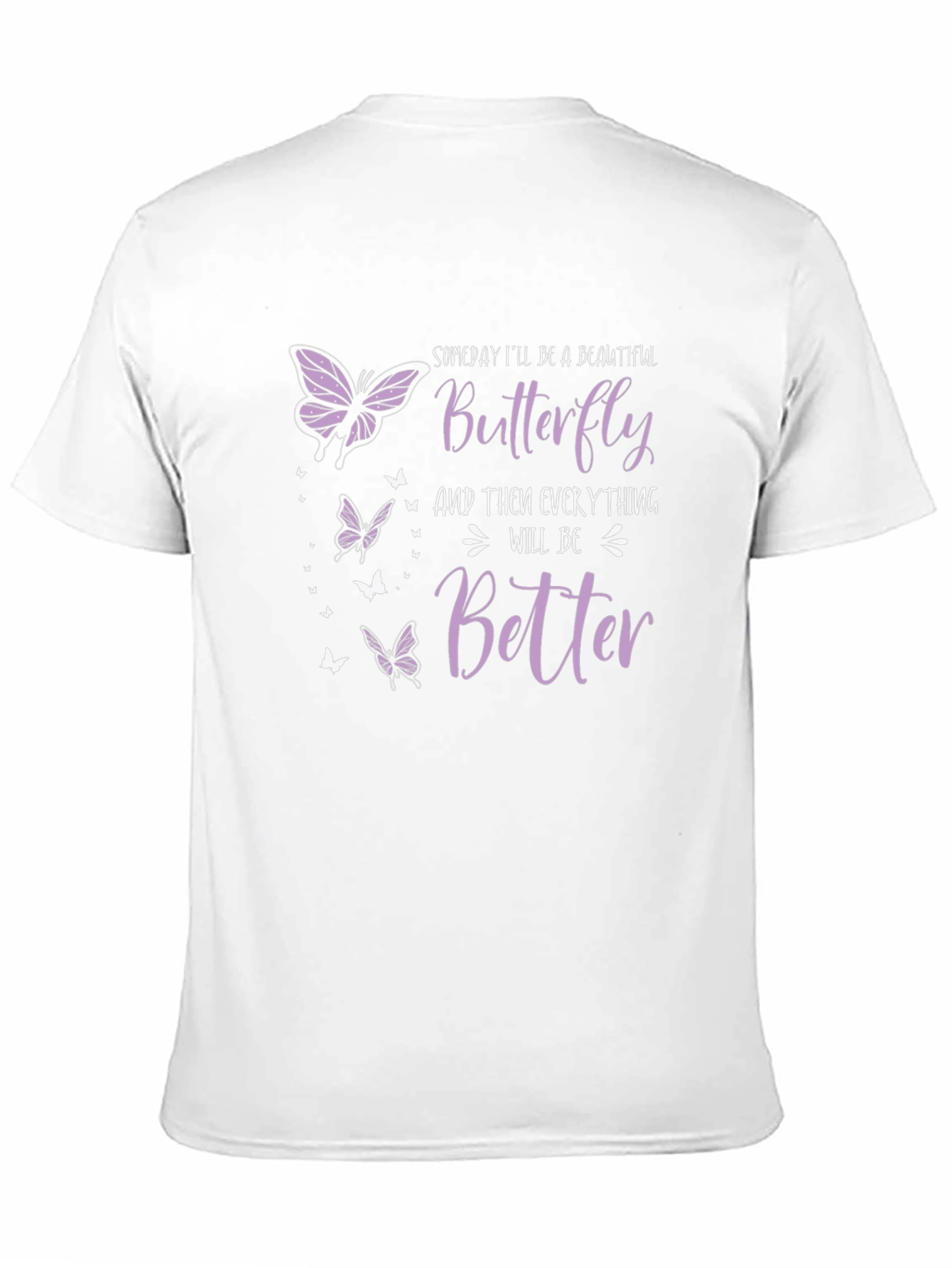 Butterfly T-Shirt: Someday Ill Be A Beautiful Butterfly