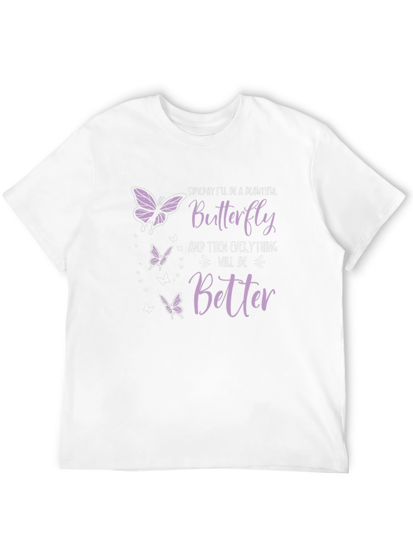 Butterfly T-Shirt: Someday Ill Be A Beautiful Butterfly